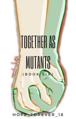 Together As Mutants (Book Six)