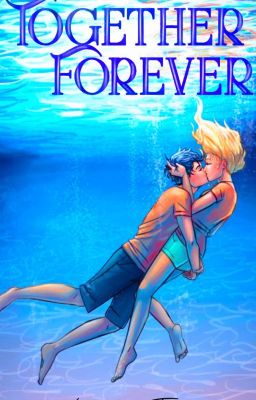 Together Forever [Percabeth]