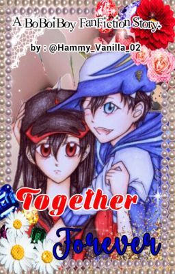 Together Forever |Taufan + Fem! Halilintar|. [END]✔