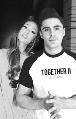 Together II [Ariana Grande & Zac Efron]