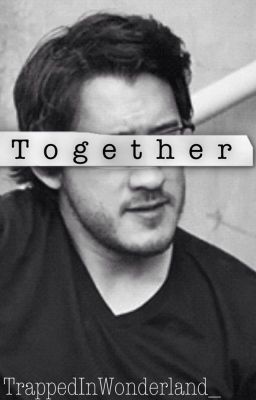 Together (Markiplier x Reader) | Complete