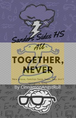 Together, Never (Sanders Sides Highschool AU)