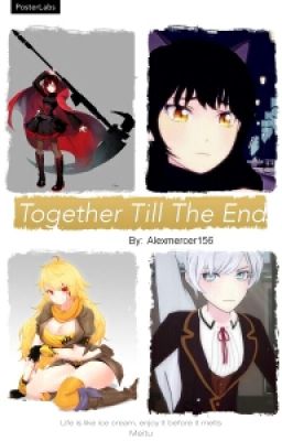 Together Till The End (RWBY Fanficton)