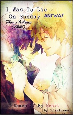 ✔♠ Tohru x Natsuno (Shiki) | I Was to Die on Sunday Anyway |