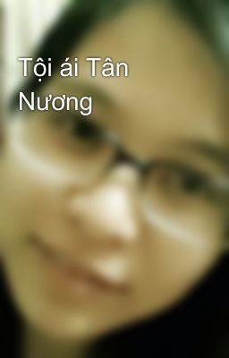 Tội ái Tân Nương