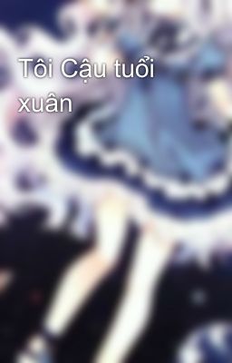 Tôi Cậu tuổi xuân