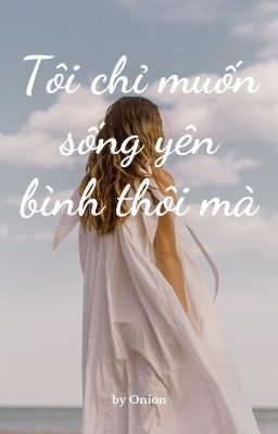 Tôi chỉ muốn sống yên bình thôi mà