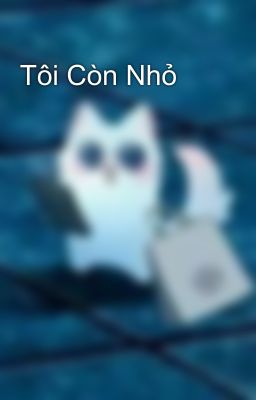 Tôi Còn Nhỏ