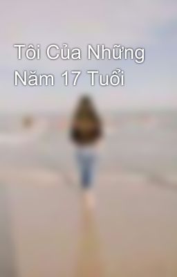 Tôi Của Những Năm 17 Tuổi