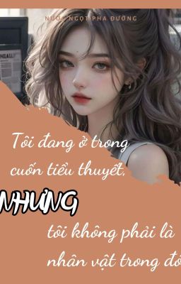 Tôi đang ở trong cuốn tiểu thuyết, nhưng tôi không phải là nhân vật trong đó