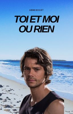 Toi Et Moi Ou Rien (Dylan O'Brien)