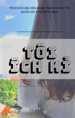 TÔI ÍCH KỈ