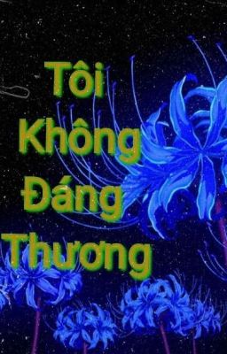 TÔI KHÔNG ĐÁNG THƯƠNG