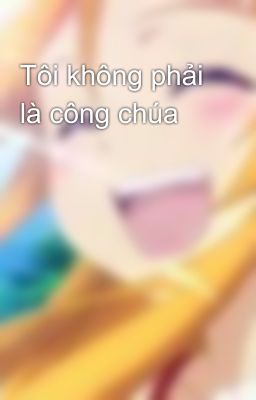 Tôi không phải là công chúa