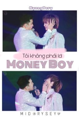 TÔI KHÔNG PHẢI LÀ MONEYBOY! [NyongTory/GRI]