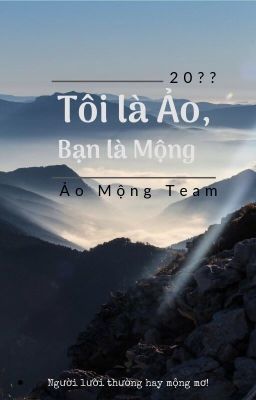 Tôi là Ảo, bạn là Mộng