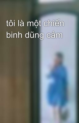 tôi là một chiến binh dũng cảm