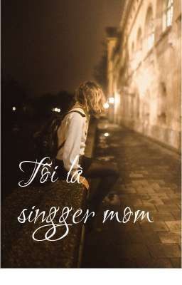 Tôi là singger mom