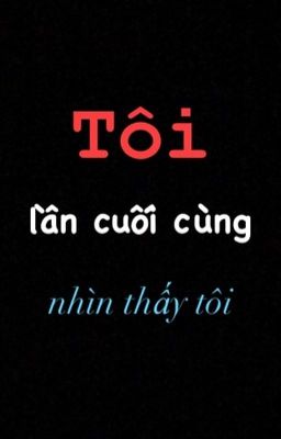 Tôi lần cuối cùng nhìn thấy tôi