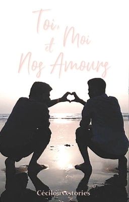 Toi, moi et nos amours.