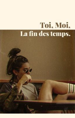 Toi, Moi, La fin des temps. (GxG)