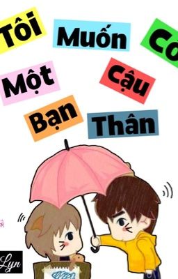 Tôi Muốn Có Một Cậu Bạn Thân.