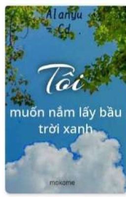 Tôi muốn nắm lấy bầu trời xanh (bầu trời xanh) 