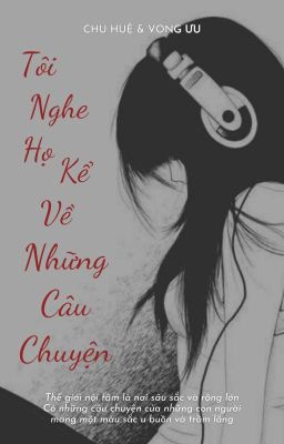 Tôi Nghe Họ Kể Về Những Câu Chuyện