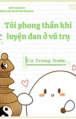 Tôi phong thần khi luyện đan ở vũ trụ - Cá Trong Nước