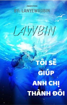 Tôi sẽ giúp anh chị thành đôi ( Lawbin )