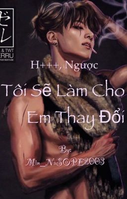 Tôi sẽ làm cho em thay đổi