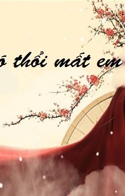 Tôi sợ gió thổi bay mất em