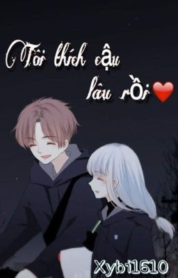 Tôi thích cậu lâu rồi ❤️