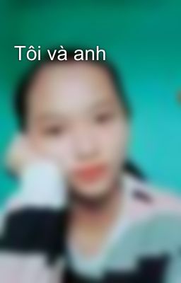 Tôi và anh