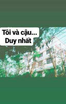 Tôi và Cậu... Duy nhất