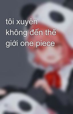 tôi xuyên không đến thế giới one piece 