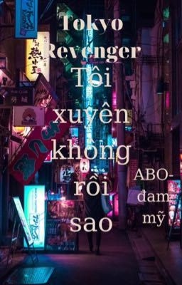 Tôi xuyên không rồi sao(TR-ABO)