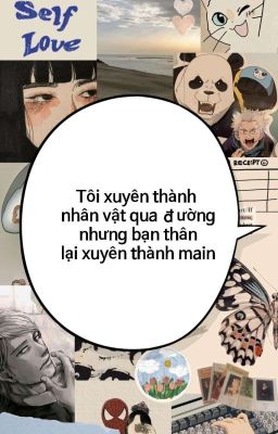 Tôi xuyên thành nhân vật qua đường nhưng bạn thân lại xuyên thành main