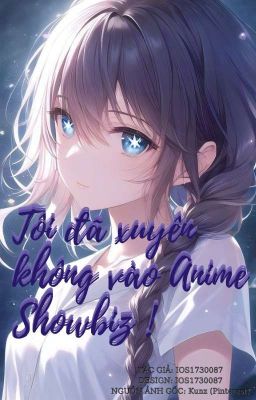 Tôi xuyên vào một Anime Showbiz !