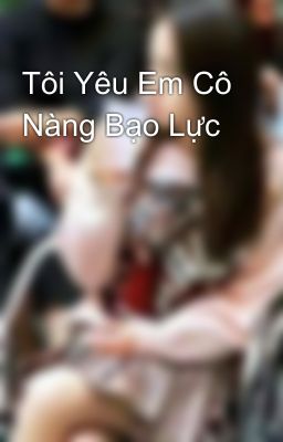 Tôi Yêu Em Cô Nàng Bạo Lực