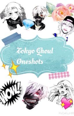 Tokyo Ghoul Oneshots! (Lemons/Fluff)