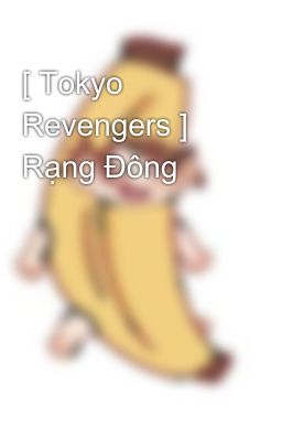 [ Tokyo Revengers ] Rạng Đông