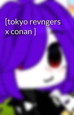 [tokyo revngers x conan ]