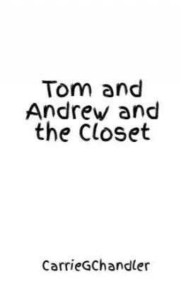 Tom and Andrew and the Closet