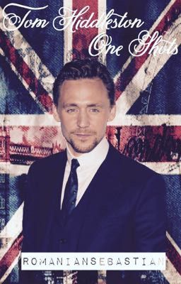 Tom Hiddleston || One Shots