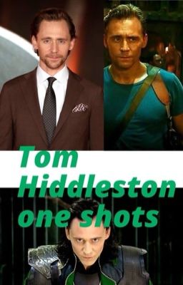 Tom Hiddleston one shots  