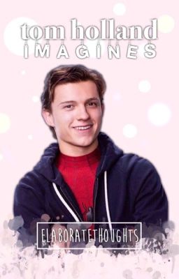 Tom Holland ➳ Imagines