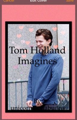 Tom Holland Imagines