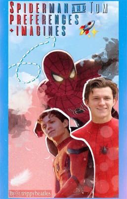 Tom Holland + Spiderman Preferences & Imagines  🚀