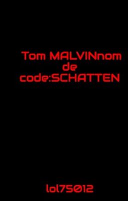 Tom MALVIN nom de code:SCHATTEN